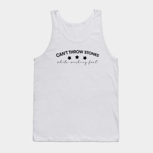 Can't Throw Stones While Washing Feet Tank Top